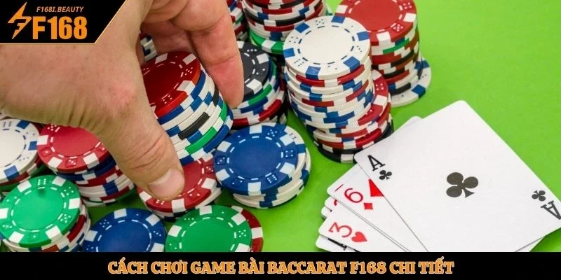 Cách chơi game bài Baccarat F168 chi tiết