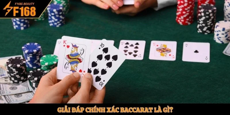 Giải đáp chính xác Baccarat là gì?