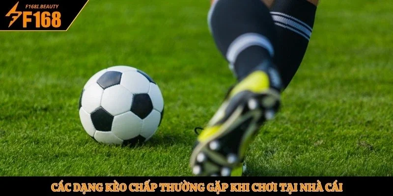 Các dạng kèo chấp thường gặp khi chơi tại nhà cái