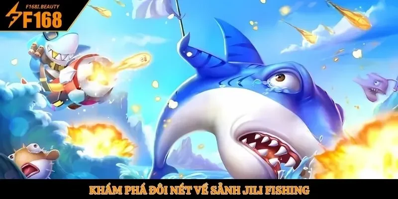 Khám phá đôi nét về sảnh Jili Fishing